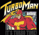 turbo_man___it_s_turbo_time__by_timmax9_d9hzrgb-fullview.png
